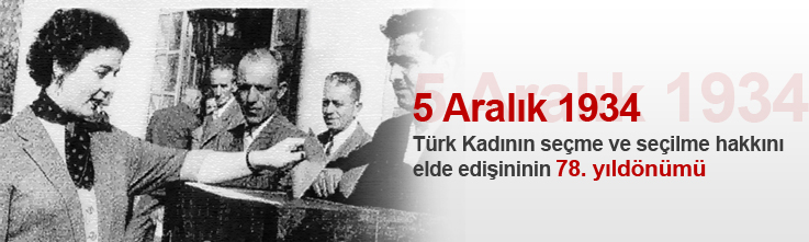 5 Aralık 1934 Türk Kadının seçme ve seçilme hakkını elde edişininin 78. yıldönümü, kadın hareketi derneği