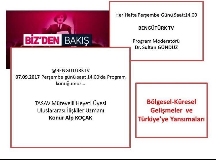 Bengütürk TV - Biz'den Bakış / Bölgesel - Küresel Gelişmeler ve Türkiye'ye Yansımaları