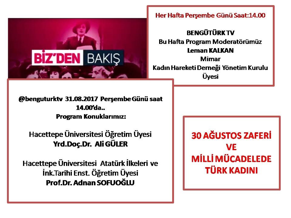 Bengütürk TV - Biz'den Bakış 30 Ağustos Zaferi ve Milli Mücadelede Türk Kadını